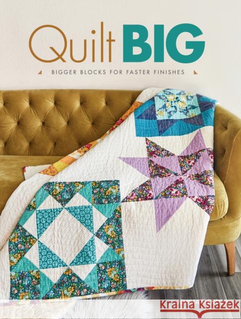 Quilt Big: Bigger Blocks for Faster Finishes Jemima Flendt 9781440248542 Quilting Company - książka