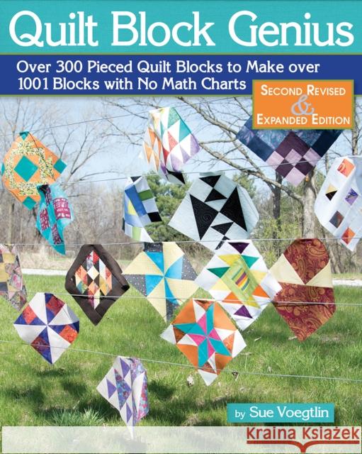 Quilt Block Genius, Expanded Second Edition: 1001 Pieced Quilt Blocks and No Math Charts Sue Voegtlin 9781947163188 Landauer Publishing - książka