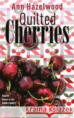 Quilted Cherries: Fourth Novel in the Door County Quilts Series Hazelwood, Ann 9781644032534 C&T Publishing - książka