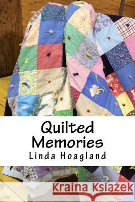 Quilted Memories Linda Hudson Hoagland 9781519498564 Createspace Independent Publishing Platform - książka