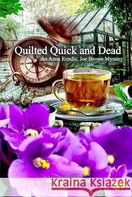 Quilted Quick and Dead: An Anna Rendle, Joe Brown Mystery Barbara E. Moss 9781480994867 Dorrance Publishing Co. - książka