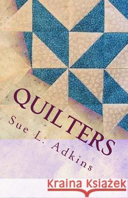 Quilters Sue L. Adkins 9781463772598 Createspace - książka