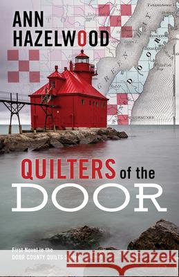 Quilters of the Door: First Novel in the Door County Quilt Series Hazelwood, Ann 9781683391470 American Quilter's Society - książka