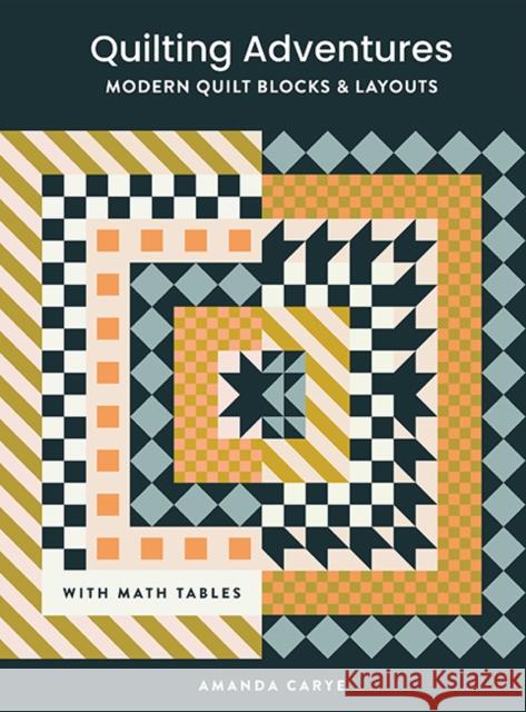 Quilting Adventures: Modern Quilt Blocks and Layouts to Help You Design Your Own Quilt With Confidence Amanda Carye 9781958803769 Random House USA Inc - książka