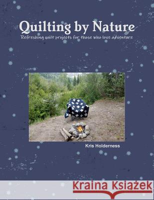Quilting by Nature Kris Holderness 9781387567560 Lulu.com - książka