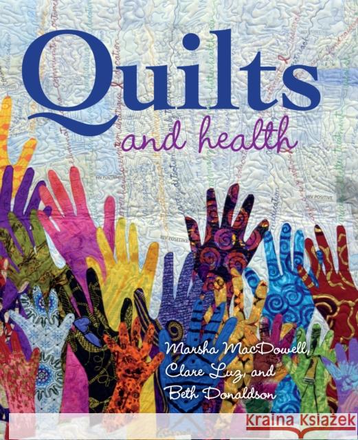 Quilts and Health Marsha MacDowell Clare Luz Beth Donaldson 9780253032263 Indiana University Press - książka