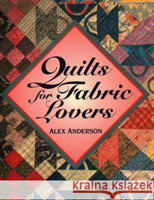Quilts for Fabric Lovers - Print on Demand Edition Alex Anderson Joyce E. Lytle Harold Nadel 9780914881872 Watson-Guptill Publications - książka