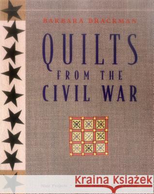 Quilts from the Civil War: Nine Projects, Historic Notes, Diary Entries Barbara Brackman 9781571200334 C & T Publishing - książka