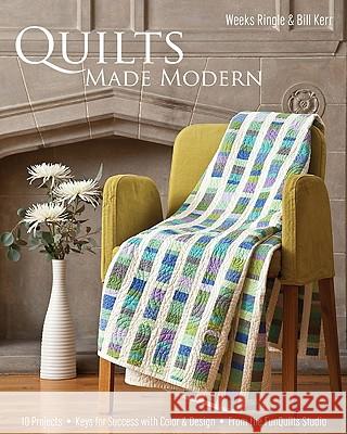 Quilts Made Modern Weeks Ringle Bill Kerr 9781607050155 C&T Publishing - książka