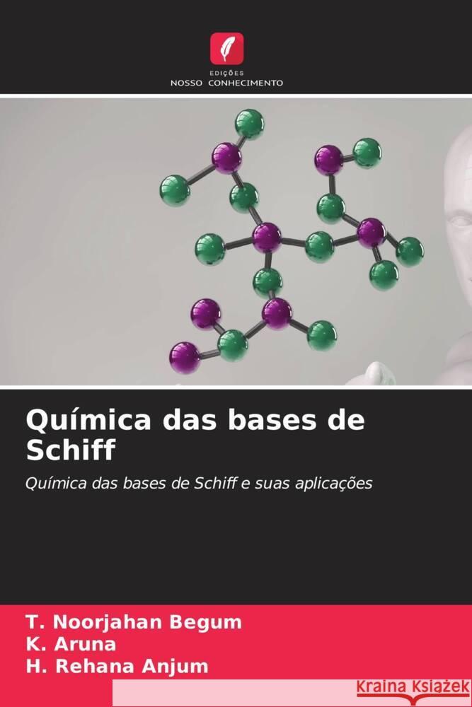 Quimica das bases de Schiff T Noorjahan Begum K Aruna H Rehana Anjum 9786205969014 Edicoes Nosso Conhecimento - książka