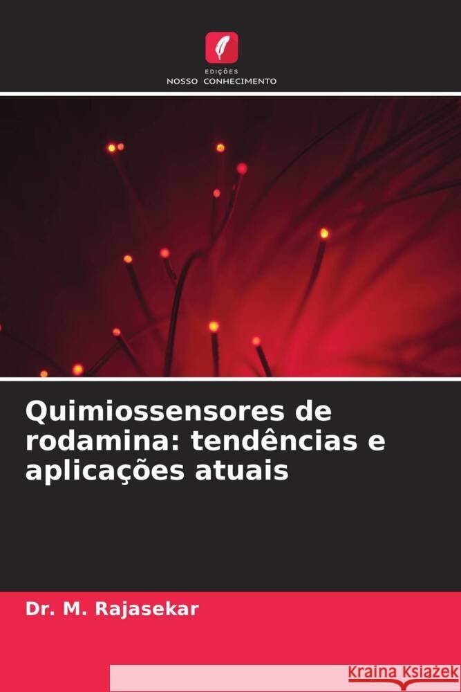 Quimiossensores de rodamina: tend?ncias e aplica??es atuais M. Rajasekar 9786208173197 Edicoes Nosso Conhecimento - książka