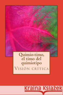 Quimiotimo, el timo del quimiotipo Bascunana Atg, Enrique Sanz 9781533163165 Createspace Independent Publishing Platform - książka
