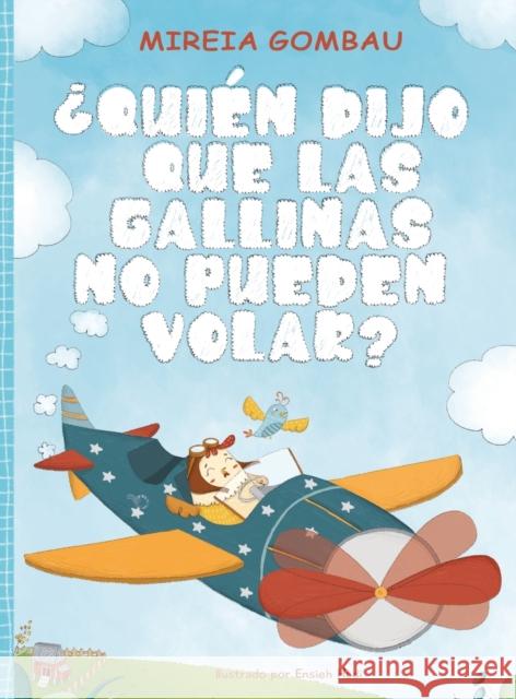 ¿Quién dijo que las gallinas no pueden volar? Gombau, Mireia 9788412347494 Mireia Gombau - książka