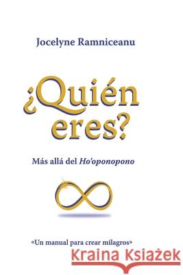 ¿quién Eres?: Más allá del Ho´oponopono Ramniceanu, Jocelyne 9789801278573 Jocelyne Ramniceeanu - książka