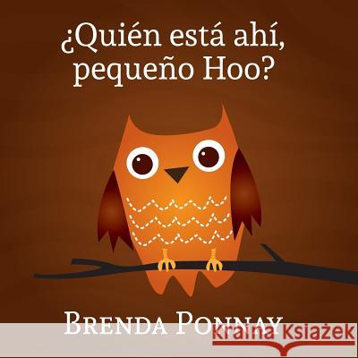 ¿Quién está ahí, Pequeño Hoo? Brenda Ponnay, Brenda Ponnay 9781681958415 Xist Publishing - książka