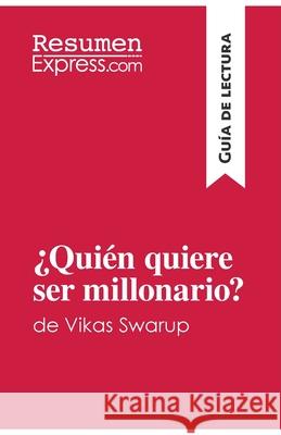 ¿Quién quiere ser millonario? de Vikas Swarup (Guía de lectura): Resumen y análisis completo Resumenexpress 9782806291271 Resumenexpress.com - książka