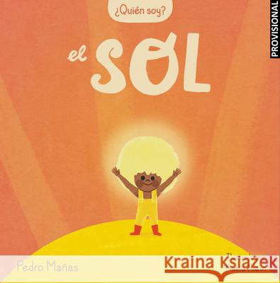 ¿Quién Soy? El Sol / Who Am I? the Sun Mañas, Pedro 9788448859985 Beascoa - książka