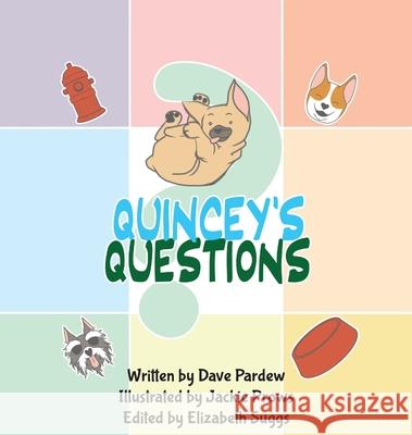 Quincey's Questions: A French Bulldog Story David Pardew Jackie Prows Elizabeth Suggs 9781734890501 Editing Mee - książka