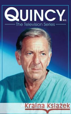 Quincy M.E., the Television Series James Rosin David Moessinger 9781629330334 BearManor Media - książka