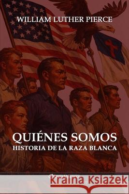 Qui?nes somos: Historia de la raza blanca William Luther Pierce 9781805403555 Omnia Veritas Ltd - książka