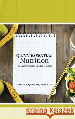 Quinn-Essential Nutrition: The Uncomplicated Science of Eating Barbara a. Quin 9781490874852 WestBow Press - książka