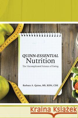 Quinn-Essential Nutrition: The Uncomplicated Science of Eating Barbara a. Quin 9781490874876 WestBow Press - książka