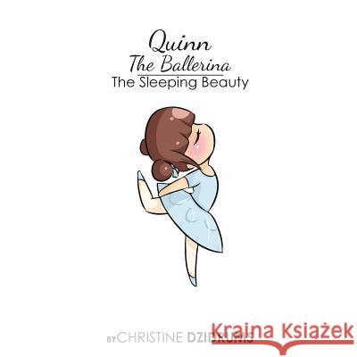Quinn the Ballerina: Sleeping Beauty Christine Dzidrums 9781938438479 Creative Media Publishing - książka