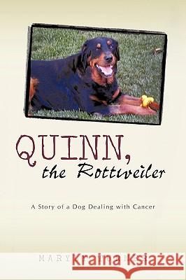Quinn, the Rottweiler: A Story of a Dog Dealing with Cancer Maryly Turner, Turner 9781440174919 iUniverse - książka