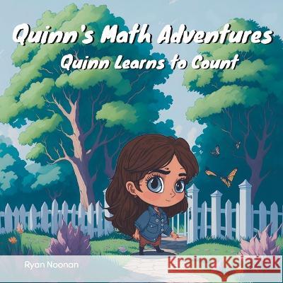 Quinn's Math Adventures: Quinn Learns to Count Ryan Noonan   9798390739952 Independently Published - książka