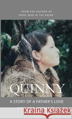 Quinny: A Story of a Father's Love Hutcheson, Matthew D. 9781716180644 Lulu Press - książka