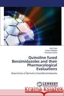 Quinoline fused Benzimidazoles and their Pharmacological Evaluations Patel Amit 9783659614408 LAP Lambert Academic Publishing - książka