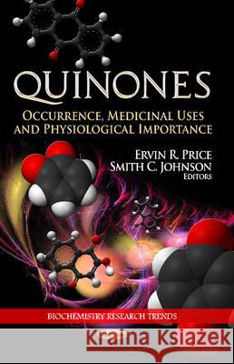 Quinones: Occurrence, Medicinal Uses & Physiological Importance Ervin R Price, Smith C Johnson 9781626183230 Nova Science Publishers Inc - książka