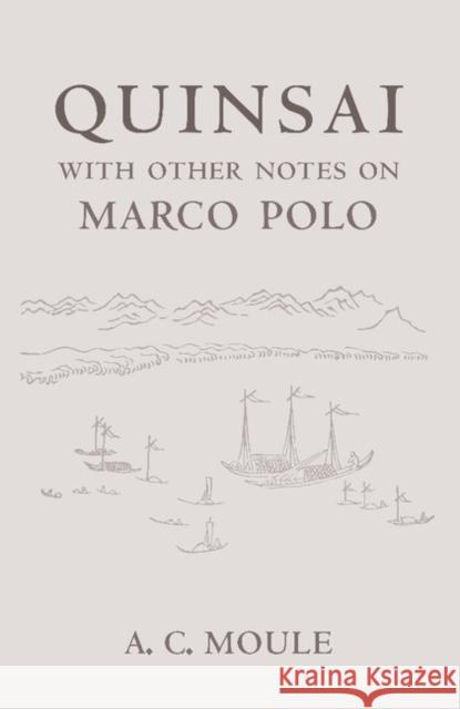 Quinsai: With Other Notes on Marco Polo Moule, A. C. 9781107621909 Cambridge University Press - książka