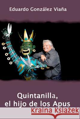 Quintanilla, el hijo de los Apus Gonzalez Viana, Eduardo 9781481108935 Createspace - książka