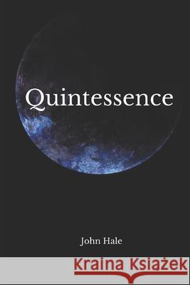 Quintessence John Hale 9781983521034 Createspace Independent Publishing Platform - książka