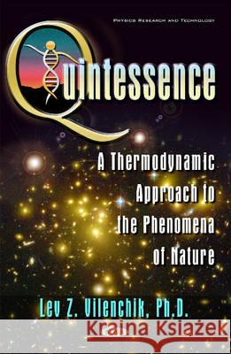 Quintessence: A Thermodynamic Approach to the Phenomena of Nature L.Z. Vilenchik 9781634844475 Nova Science Publishers Inc - książka