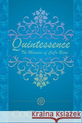 Quintessence: The Memoirs of Coco Bijou Bijou, Coco 9781475985207 iUniverse.com - książka