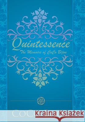 Quintessence: The Memoirs of Coco Bijou Bijou, Coco 9781475985221 iUniverse.com - książka