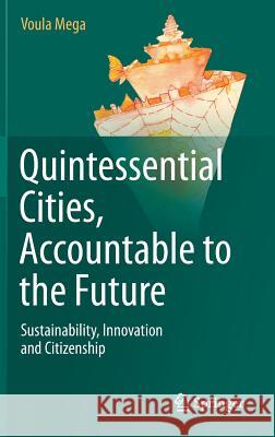 Quintessential Cities, Accountable to the Future: Sustainability, Innovation and Citizenship Mega, Voula 9781461473473 Springer - książka