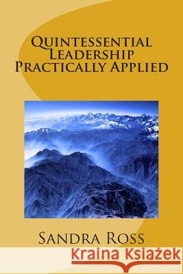 Quintessential Leadership Practically Applied Sandra Ross 9781502544469 Createspace - książka