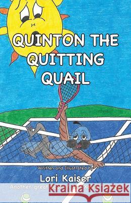 Quinton the Quitting Quail Lori Kaiser Lori Kaiser 9781949215021 Carpe Diem Publishers - książka