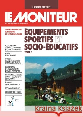 ?quipements sportifs et socio-?ducatifs - Tome 1: Guide technique, juridique et r?glementaire Minist?re de la Jeunesse Et Des Sports   9782281151350 Le Moniteur - książka