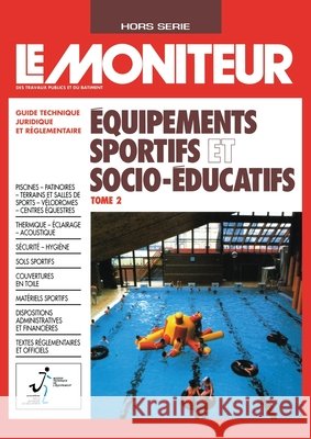 ?quipements sportifs et socio-?ducatifs - Tome 2: Guide technique et r?glementaire Minist?re de la Jeunesse Et Des Sports   9782281151367 Le Moniteur - książka