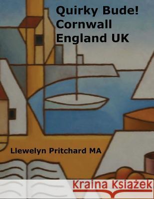 Quirky Bude! Cornwall England UK Llewelyn Pritchar 9781540791368 Createspace Independent Publishing Platform - książka