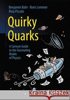 Quirky Quarks: A Cartoon Guide to the Fascinating Realm of Physics Bahr, Benjamin 9783662495070 Springer - książka