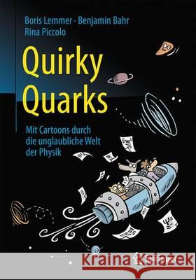 Quirky Quarks: Mit Cartoons Durch Die Unglaubliche Welt Der Physik Lemmer, Boris 9783662502587 Springer - książka