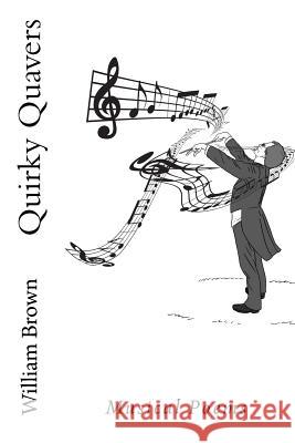 Quirky Quavers William Brown Alan and Dennis Poole 9781519609359 Createspace Independent Publishing Platform - książka