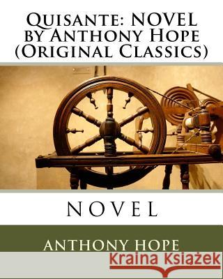 Quisante: NOVEL by Anthony Hope (Original Classics) Hope, Anthony 9781530414819 Createspace Independent Publishing Platform - książka