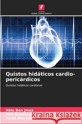 Quistos hid?ticos cardio-peric?rdicos H?la Be Abir Bouassida Tarak Be 9786207862382 Edicoes Nosso Conhecimento - książka