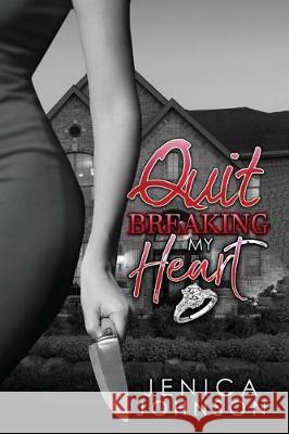 Quit Breaking My Heart Jenica Johnson 9781974281992 Createspace Independent Publishing Platform - książka